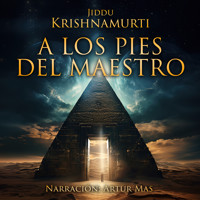 A los Pies del Maestro - Jiddu Krishnamurti - Hörbuch