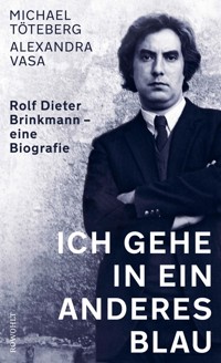 Ich gehe in ein anderes Blau - Michael Töteberg - E-Book