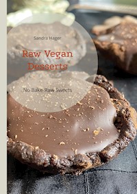 Raw Vegan Desserts - Sandra Hager - E-Book