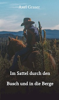 Im Sattel durch den Busch und in die Berge - Axel Graser - E-Book