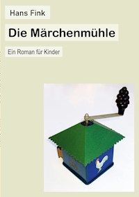 Die Märchenmühle - Hans Fink - E-Book