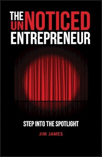 The UnNoticed Entrepreneur, Book 1 - Jim James - E-Book