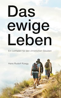 Das ewige Leben - Hans Rudolf Rüegg - E-Book