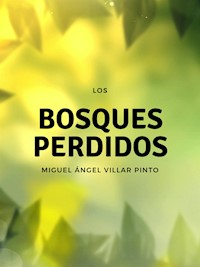 Los bosques perdidos - Miguel Ángel Villar Pinto - E-Book