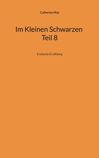 Im Kleinen Schwarzen Teil 8 - Catherine May - E-Book