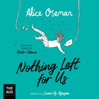 Nothing Left for Us Nothing Left for Us (deutsche Ausgabe von Radio Silence) - Alice Oseman - E-Book + Hörbuch