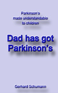 Dad has got Parkinson´s - Gerhard Schumann - E-Book