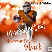 Unexpected - Unvermutetes Glück - Alica H. White - Hörbuch