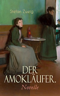 Der Amokläufer. Novelle - Stefan Zweig - E-Book
