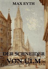 Der Schneider von Ulm - Max Eyth - E-Book