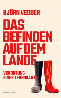 Das Befinden auf dem Lande. Verortung einer Lebensart - Björn Vedder - E-Book