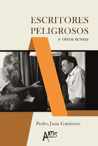 Escritores peligrosos y otros temas - Pedro Juan Gutiérrez - E-Book