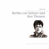 Bertha von Suttner und ihre Themen - Birgit Heid - E-Book