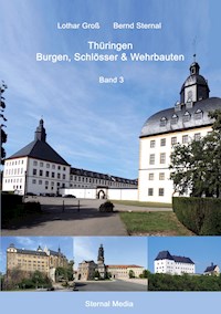 Thüringen Burgen, Schlösser & Wehrbauten Band 3 - Lothar Groß - E-Book