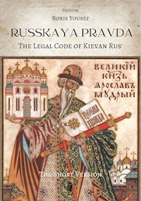 Russkaya Pravda. The Legal Code of Kievan Rus’ - Boris Yousef - E-Book