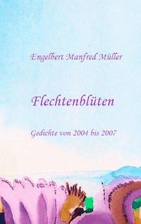 Flechtenblüten - Engelbert Manfred Müller - E-Book