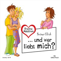 Freche Mädchen:  ... und wer liebt mich? - Hortense Ullrich - Hörbuch