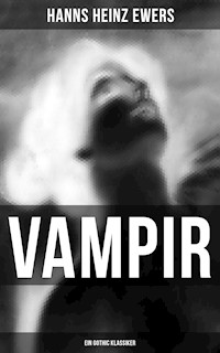 VAMPIR: Ein Gothic Klassiker - Hanns Heinz Ewers - E-Book
