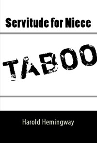 Servitude for Niece: Taboo BDSM Erotica - Harold Hemingway - E-Book