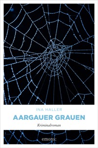 Aargauer Grauen - Ina Haller - E-Book
