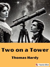 Two on a Tower - Thomas Hardy. - E-Book