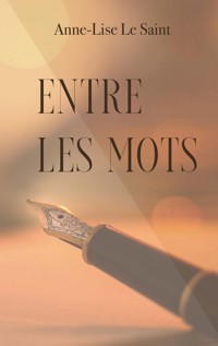 Entre les mots - Anne-Lise Le Saint - E-Book