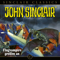 John Sinclair, Classics, Folge 47: Flugvampire greifen an - Jason Dark - Hörbuch