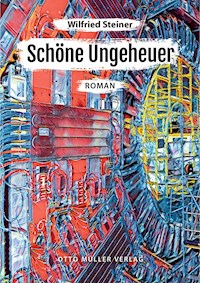 Schöne Ungeheuer - Wilfried Steiner - E-Book