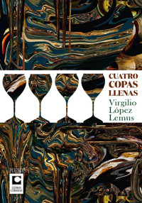 Cuatro copas llenas - Virgilio López Lemus - E-Book
