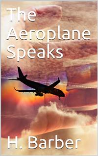 The Aeroplane Speaks - H. Barber - E-Book