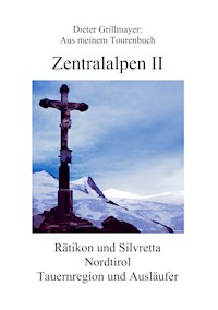 Zentralalpen II - Dieter Grillmayer - E-Book
