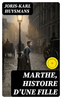 Marthe, histoire d'une fille - Joris Karl Huysmans - E-Book