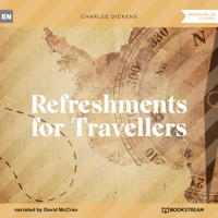 Refreshments for Travellers (Unabridged) - Charles Dickens. - Hörbuch