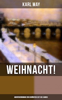 Weihnacht! (Abenteuerroman zur schönsten Zeit des Jahres) - Karl May - E-Book