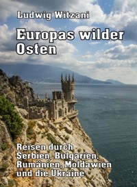 Europas wilder Osten - Ludwig Witzani - E-Book