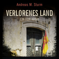 Verlorenes Land: Ein DDR-Krimi - Andreas M. Sturm - Hörbuch