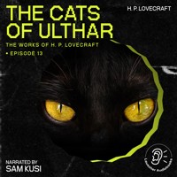 The Cats of Ulthar (The Work of H. P. Lovecraft, Episode 13) - H. P. Lovecraft - Hörbuch