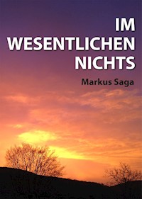 Im Wesentlichen Nichts - Markus Saga - E-Book