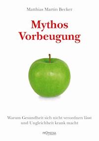 Mythos Vorbeugung - Matthias Martin Becker - E-Book