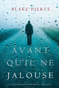 Avant Qu'il Ne Jalouse (Un Mystère Mackenzie White – Volume 12) - Blake Pierce - E-Book