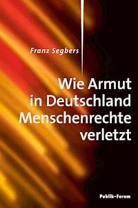 Wie Armut in Deutschland Menschenrechte verletzt - Franz Segbers - E-Book