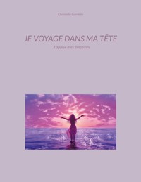 Je voyage dans ma tête - christelle Gambée - E-Book