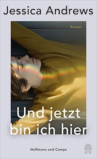 Und jetzt bin ich hier - Jessica Andrews - E-Book