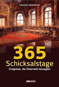 365 Schicksalstage - Johannes Sachslehner - E-Book