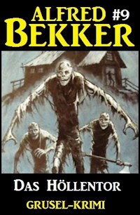 Alfred Bekker Grusel-Krimi #9: Das Höllentor - Alfred Bekker - E-Book