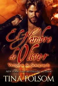 El Hambre de Oliver - Tina Folsom - E-Book