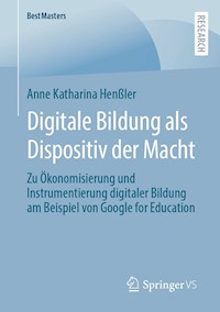 Digitale Bildung als Dispositiv der Macht - Anne Katharina Henßler - E-Book