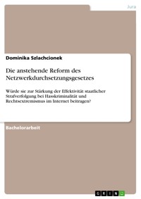 Die anstehende Reform des Netzwerkdurchsetzungsgesetzes - Dominika Szlachcionek - E-Book