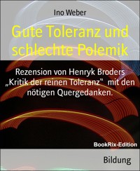 Gute Toleranz und schlechte Polemik - Ino Weber - kostenlos E-Book