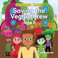 Captain Cake: Saving the Veggie Crew - Chris Skinner - Hörbuch